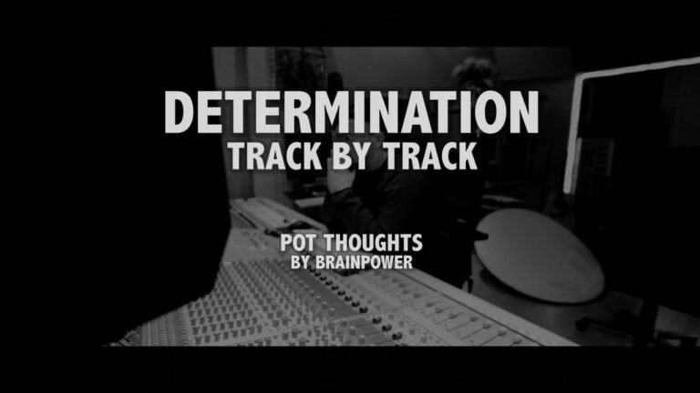 Determination ‘Track By Track’: Pot Thoughts